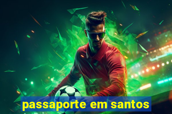 passaporte em santos